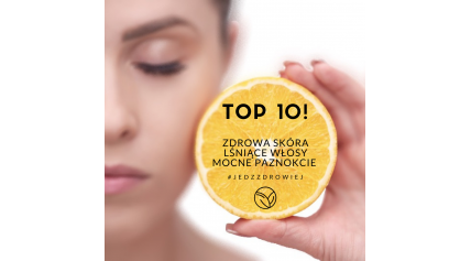 TOP 10 produktów na aksamitną skórę, lśniące i zdrowe włosy oraz mocne paznokcie